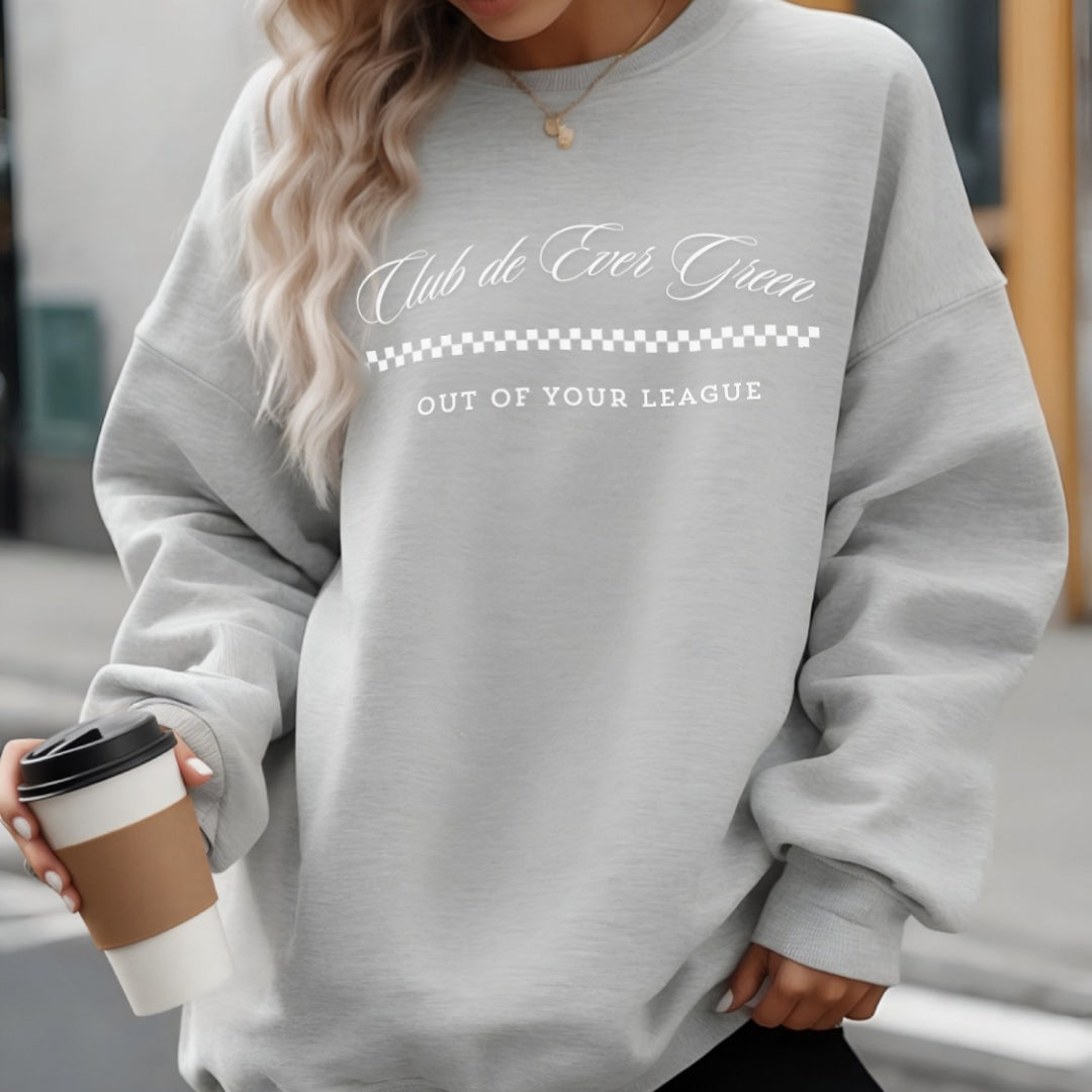 Out of your league crewneck sweatshirt